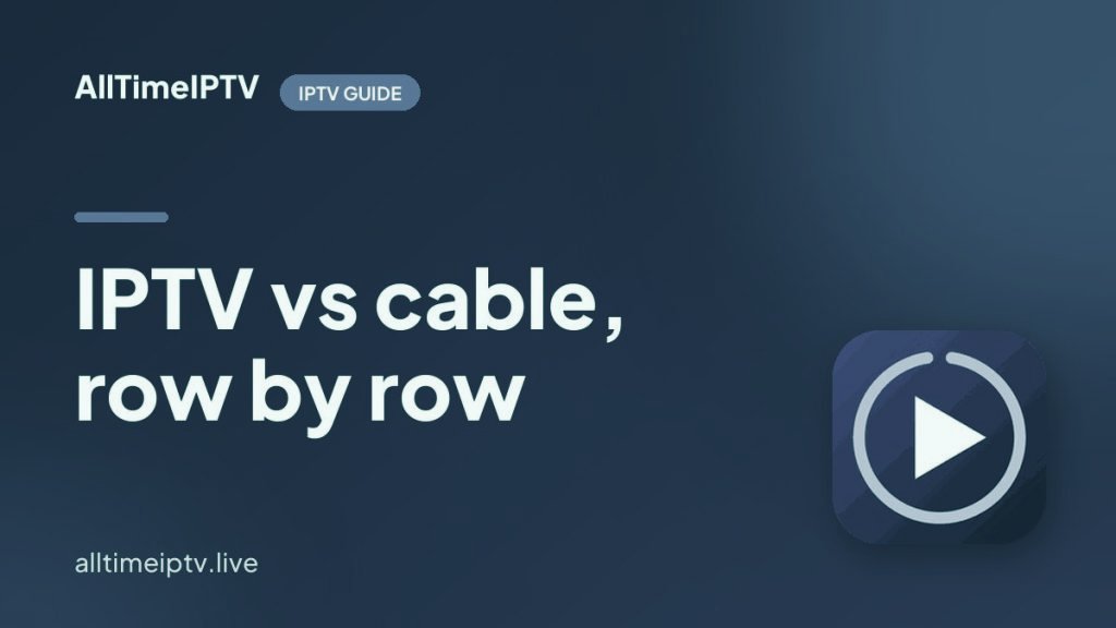 IPTV vs Cable in 2026: Cost, Channels, Contracts and Reliability