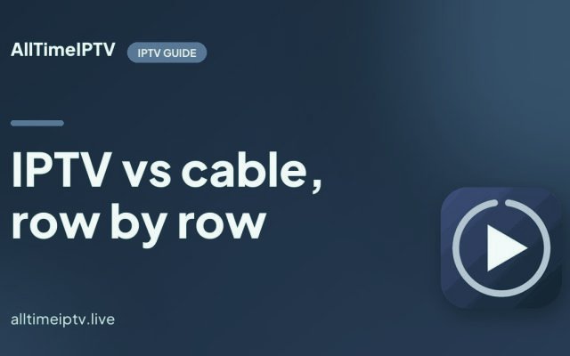 IPTV vs Cable in 2026: Cost, Channels, Contracts and Reliability