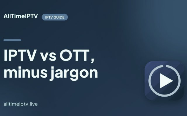 IPTV vs OTT Streaming: The Real Difference, and Why Homes Keep Both